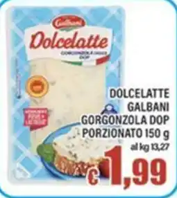 Top Supermercati Dolcelatte Galbani Gorgonzola Dop offerta