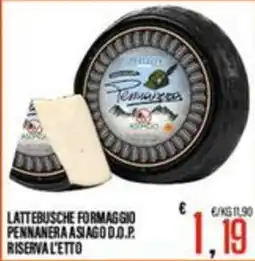 Supermercati EffePiù Lattebusche Formaggio Pennanera Asiago D.O.P. Riserva L'Etto offerta