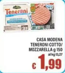Top Supermercati Casa Modena Teneroni Cotto/Mozzarella offerta