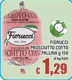 Top Supermercati Fiorucci prosciutto cotto pallina offerta