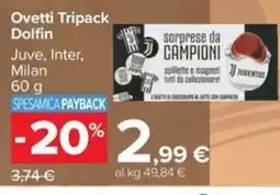 Carrefour Iper Ovetti Tripack Dolfin offerta