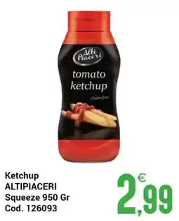 Centro Cash Ketchup Alti Piaceri offerta