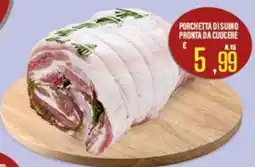 Supermercati EffePiù Porchetta di suino pronta da cuocere offerta