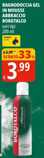 Tigros Bagnodoccia gel in mousse abbraccio borotalco offerta
