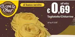 Sì con te Superstore Tagliatelle/Chitarrine offerta