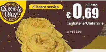 Sì con te Superstore Tagliatelle/Chitarrine offerta