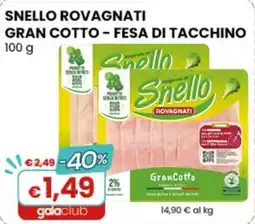 Gala Supermercati Snello Rovagnati Gran Cotto - Fesa di tacchino offerta