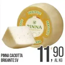 Cash pro Pinna Caciotta Brigante SV offerta