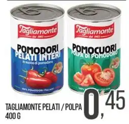 Cash pro Tagliamonte pelati / polpa offerta
