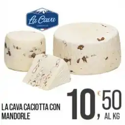 Cash pro La Cava Caciotta con Mandorle offerta