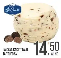 Cash pro La Cava Caciotta al Tartufo SV offerta