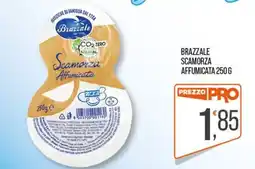 Cash pro Brazzale Scamorza Affumicata offerta