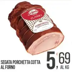 Cash pro Segata porchetta cotta al forno offerta