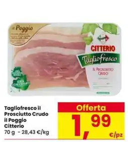 Eurospar Tagliofresco il Prosciutto Crudo il Poggio Citterio offerta