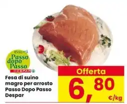 Eurospar Fesa di suino magro per arrosto Passo Dopo Passo Despar offerta