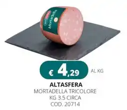 Altasfera Altasfera mortadella tricolore offerta