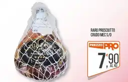 Cash pro Raro Prosciutto Crudo offerta