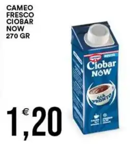 Vantaggio Cash&Carry Cameo fresco Ciobar Now offerta