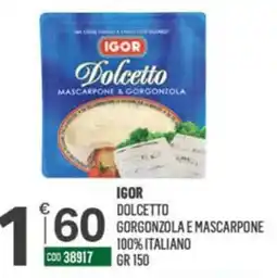 Tutto Risparmio Cash&Carry IGOR Dolcetto Mascarpone & Gorgonzola offerta