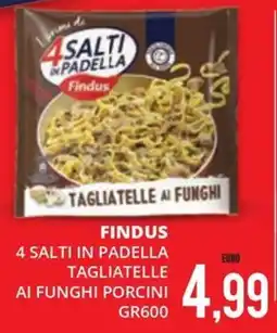 Mazzeo Supermercati Findus 4 Salti in Padella Tagliatelle ai Funghi Porcini offerta