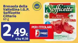 Ok Sigma Bresaola della Valtellina I.G.P. Sofficette Citterio offerta