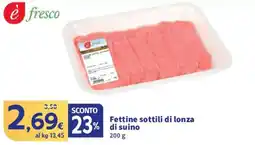 Ok Sigma Fettine sottili di lonza di suino offerta