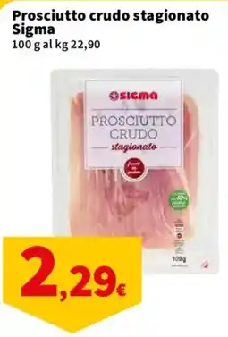 Ok Sigma Prosciutto crudo stagionato Sigma offerta