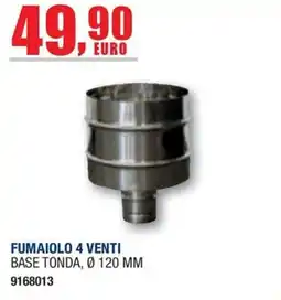 Bricofer Fumaiolo 4 venti base tonda offerta