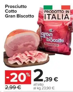 Carrefour Prosciutto Cotto Gran Biscotto offerta