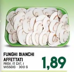 Gran Risparmio Funghi bianchi affettati offerta