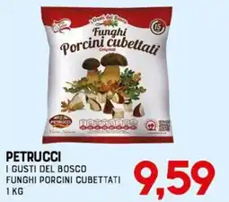 Gran Risparmio Petrucci I gusti del bosco funghi porcini cubettati offerta