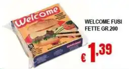 Risparmio Supermercati Welcome fusi fette offerta
