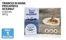 Ipercoop Trancio di rana pescatrice Ocean47 offerta