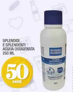 Splendidi e Splendenti Acqua ossigenata Splendidi e Splendenti offerta