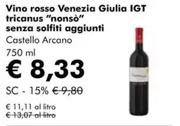 NaturaSì Vino rosso Venezia Giulia IGT tricanus "nonso" senza solfiti aggiunti Castello Arcano offerta