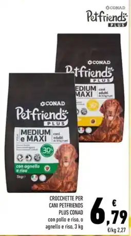 Conad Crocchette per cani Petfriends Plus Conad offerta