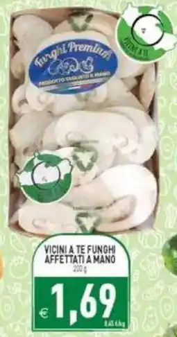 Supermercati Agorà Vicini a te funghi affettati a mano offerta