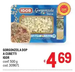 Metro Gorgonzola Dop a cubetti Igor offerta