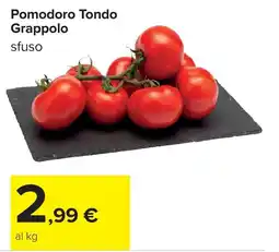 Carrefour Pomodoro Tondo Grappolo sfuso offerta