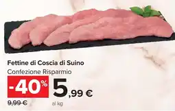 Carrefour Market Fettine di Coscia di Suino offerta