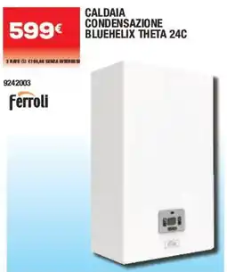 Bricofer Caldaia condensazione Bluehelix Theta 24C Ferroli offerta