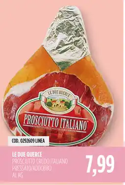 Carico Cash & Carry Le Due Querce Prosciutto Crudo Italiano offerta