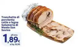 Sigma Tronchetto di porchetta cotto a legna Salumeria di Monte San Savino offerta