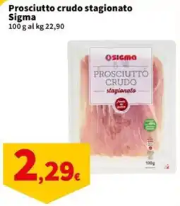 Sigma Prosciutto crudo stagionato Sigma offerta