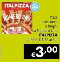Maxi Supermercati Pizza prosciutto e funghi La Numero Uno ITALPIZZA offerta