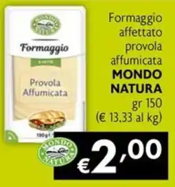 Maxi Supermercati Formaggio provola affumicata Mondo Natura offerta