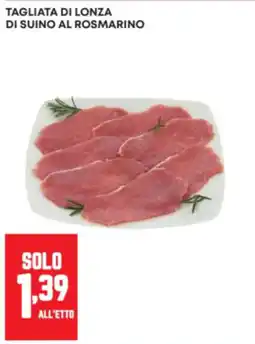 Panorama Tagliata di lonza di suino al rosmarino offerta