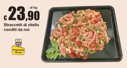 Sì con te Straccetti di vitello conditi da noi offerta
