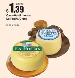Sì con te Caciotta di mucca La Priora/Cigno offerta