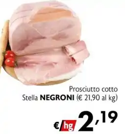 Maxi Supermercati Prosciutto cotto Stella NEGRONI offerta